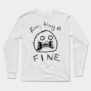 Everything is Fine Long Sleeve T-Shirt